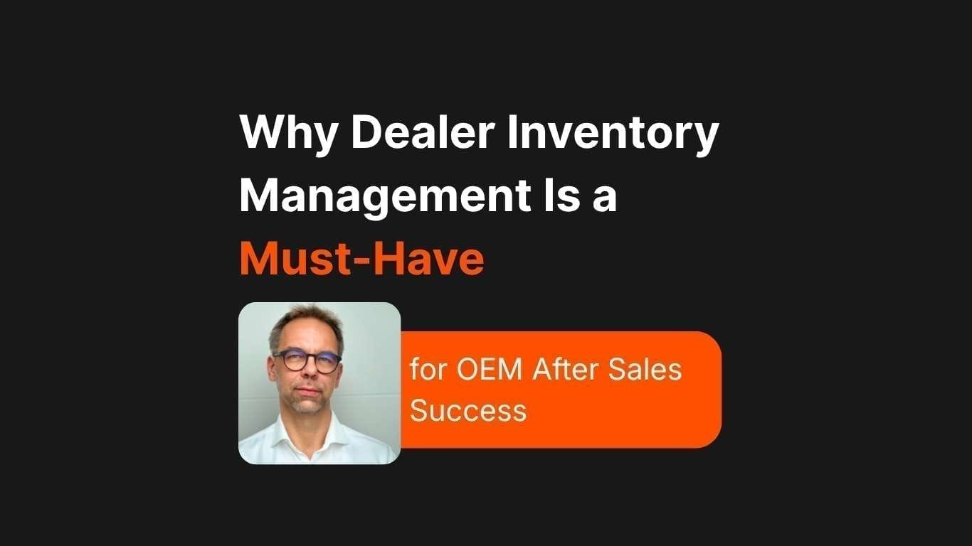 After sales-Erfolg für OEMs beginnt beim Dealer Inventory Management